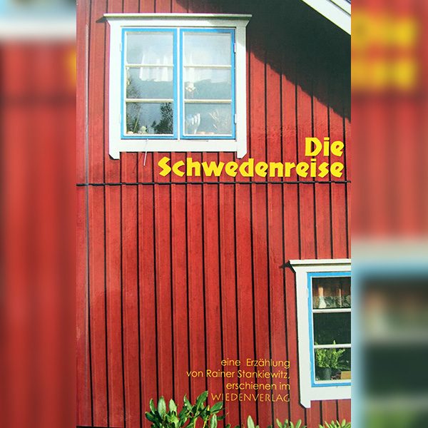 Rainer Stankiewitz - Die Schwedenreise