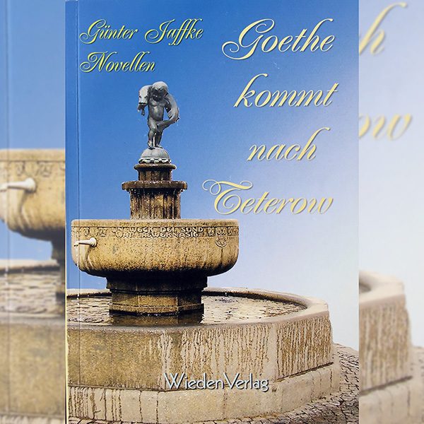 Günter Jaffke - Goethe kommt nach Teterow