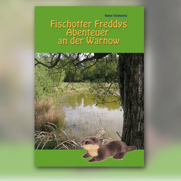 Rainer Stankiewitz & Dirk Andresen - Fischotter Freddys Abenteuer an der Warnow