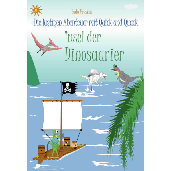 Bodo Prestin -  "Insel der Dinosaurier";   Die lustigen Abenteuer mit Quick und Quack